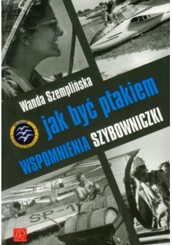 Jak być ptakiem Wspomnienia Szybowniczki