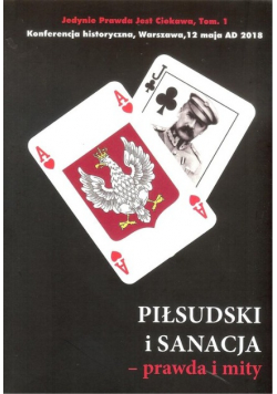 Piłsudski i sanacja prawda i mity