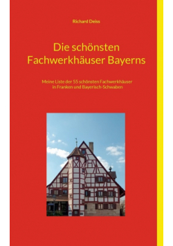 Die schönsten Fachwerkhäuser Bayerns