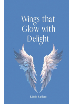 Wings that Glow with Delight