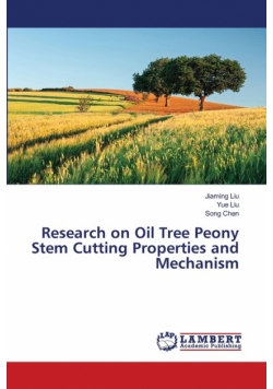 Research on Oil Tree Peony Stem Cutting Properties and Mechanism