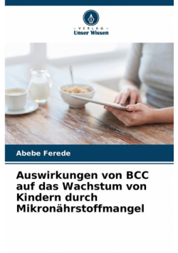 Auswirkungen von BCC auf das Wachstum von Kindern durch Mikronährstoffmangel