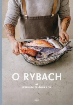 O rybach 40 przepisów na dania z ryb