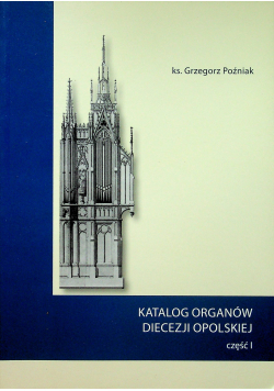 Katalog organów diecezji opolskiej Część 1