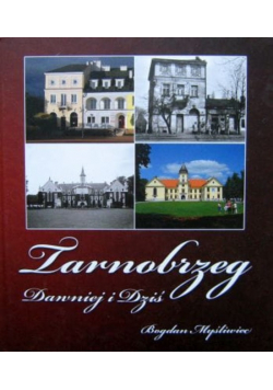 Tarnobrzeg dawniej i dziś