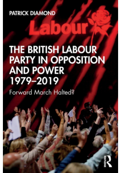 The British Labour Party in Opposition and Power 1979-2019