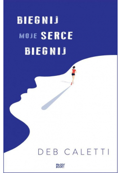 Biegnij moje serce biegnij