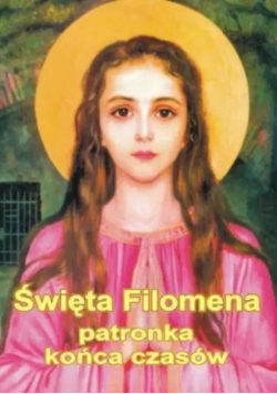 Święta Filomena patronka końca czasów
