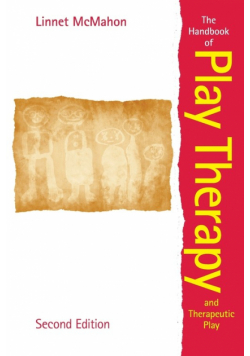 The Handbook of Play Therapy and Therapeutic Play