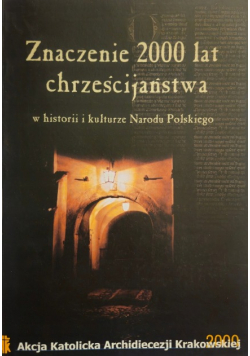 Znaczenie 2000 lat chrześcijaństwa w historii i kulturze Narodu Polskiego