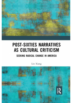 Post-Sixties Narratives as Cultural Criticism