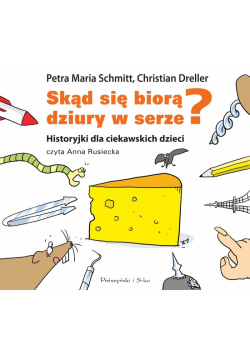 Skąd się biorą dziury w serze Historyjki dla ciekawskich dzieci