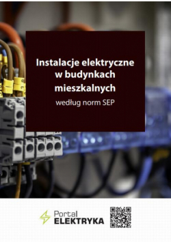 Instalacje elektryczne w budynkach mieszkalnych według norm SEP - II wydanie