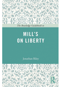 The Routledge Guidebook to Mill's On Liberty