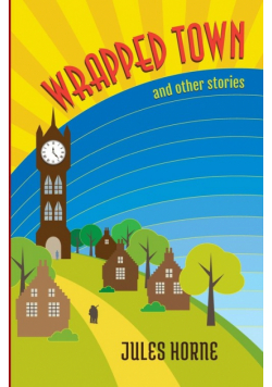 Wrapped Town and Other Stories