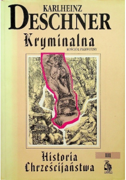 Kryminalna historia Chrześcijaństwa Tom III