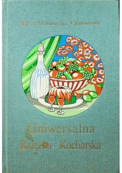 Uniwersalna książka kucharska reprint z 1936r