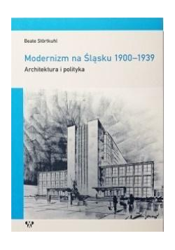 Modernizm na Śląsku 1900-1939