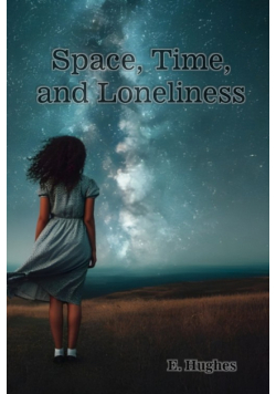 Space, Time, and Loneliness