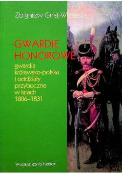 Gwardie honorowe: Gwardia królewsko-polska i oddziały przyboczne w latach 1806–1831