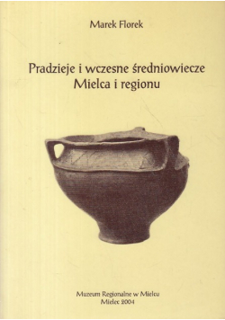 Pradzieje i wczesne średniowiecze Mielca i regionu
