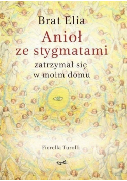 Brat Elia Anioł ze stygmatami zatrzymał się w moim domu