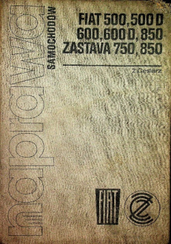 Naprawa samochodów Fiat 500, 500 D, 600, 600 D, 850 Zastava 750 850
