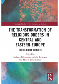 The Transformation of Religious Orders in Central and Eastern Europe