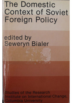 The Domestic Context of Soviet Foreign Policy