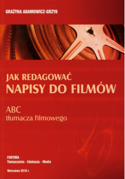 Adamowicz-Grzyb Grażyna - Jak redagować napisy do filmów