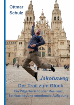 Jakobsweg - Der Trail zum Glück