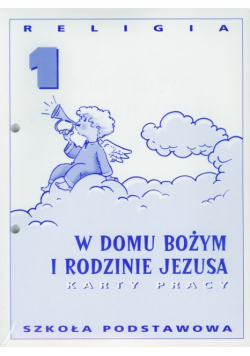 Religia 1: W domu Bożym i rodzinie Jezusa; Karty pracy