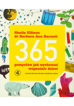 Barnett Barbara Ann - 365 pomysłów jak wychować wspaniałe dzieci