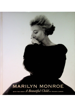 Marilyn Monroe With the essay a Beautiful Child by truman capote