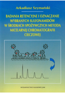 Badania retencyjne i oznaczanie wybranych sulfonamidów w środkach spożywczych metodą micelarnej chromatografii cieczowej