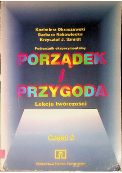 Porządek i przygoda Lekcje twórczości Część 2