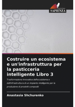 Costruire un ecosistema e un'infrastruttura per la pasticceria intelligente Libro 3