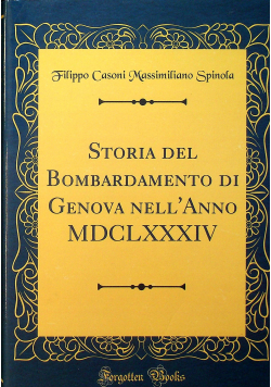 Storia del Bombardament di Genova nell Anno MDCLXXXIV reprint z 1872 r