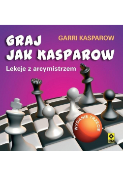 Graj jak Kasparow. Lekcje z arcymistrzem w.3