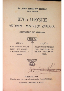 Jezus Chrystus wzorem i mistrzem kapłana Tom IV, 1911 r.