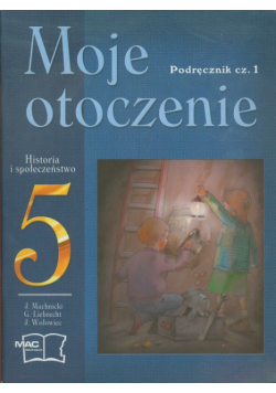 Moje otoczenie 5 Historia i społeczeństwo Podręcznik część 1