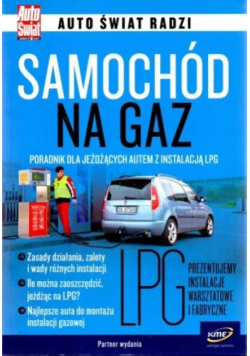 Auto świat radzi Samochód na gaz Poradnik dla jeżdżących autem z instalacja LPG