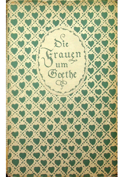 Die Frauen um Goethe von Paul Ruhn 1910 r