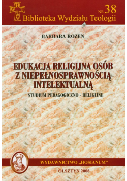 Edukacja religijna osób z niepełnosprawnością intelektualną Studium pedagogiczno religijne