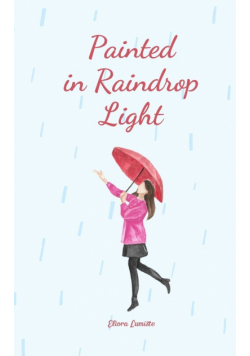 Painted in Raindrop Light