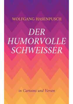 Der humorvolle Schweisser