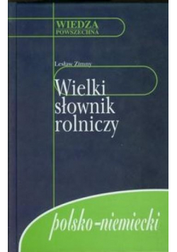 Wielki słownik rolniczy polsko - niemiecki