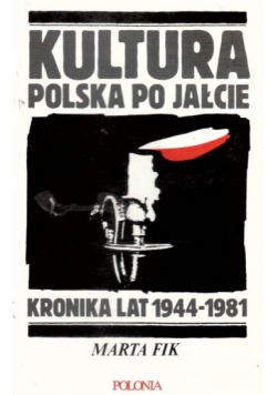 Kultura polska po Jałcie Kronika lat 1944 1981