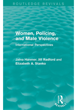 Women, Policing, and Male Violence (Routledge Revivals)