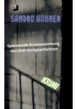 Spannende Krimisammlung aus drei Kurzgeschichten